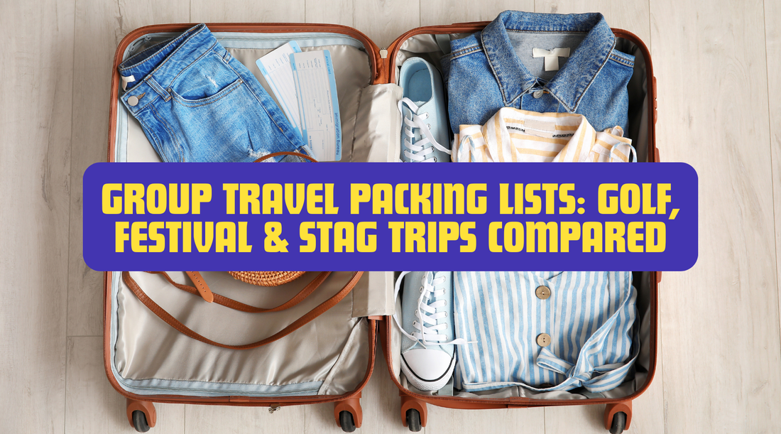GROUP TRAVEL PACKING LISTS: GOLF, FESTIVAL and STAG TRIPS COMPARED