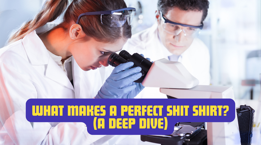 What Makes a Perfect Shit Shirt? (A Deep Dive)